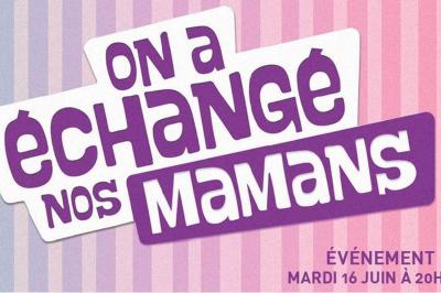 On a echange nos mamans revient sur nt1